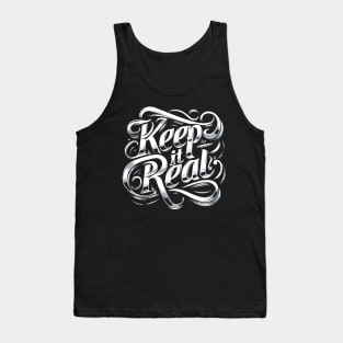 Keep it Real - Typography Text Words Quote Design Graphic Tank Top